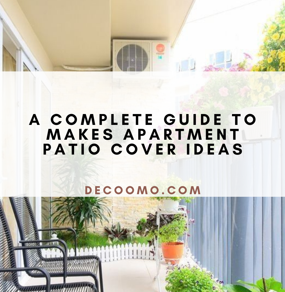 A Complete Guide To Makes Apartment Patio Cover Ideas
