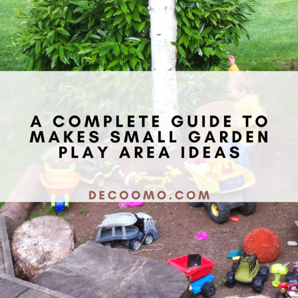 A Complete Guide To Makes Small Garden Play Area Ideas