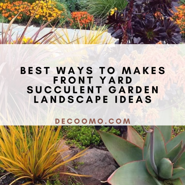 Best Ways To Makes Front Yard Succulent Garden Landscape Ideas