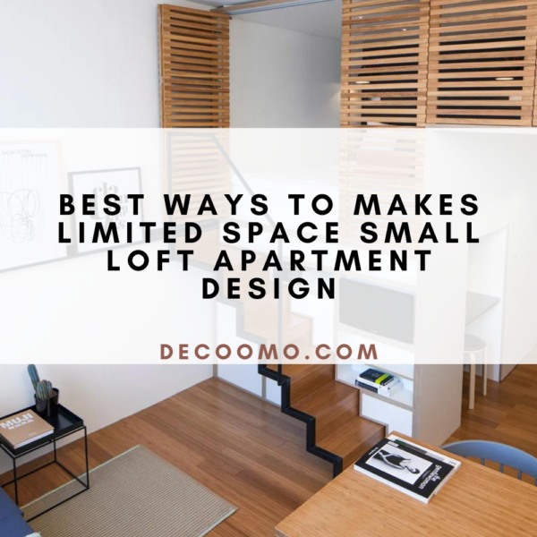 Best Ways To Makes Limited Space Small Loft Apartment Design