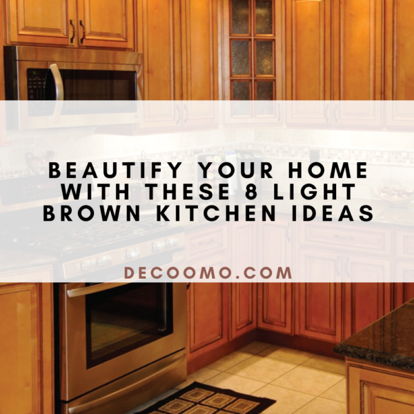 Beautify Your Home With These 8 Light Brown Kitchen Ideas