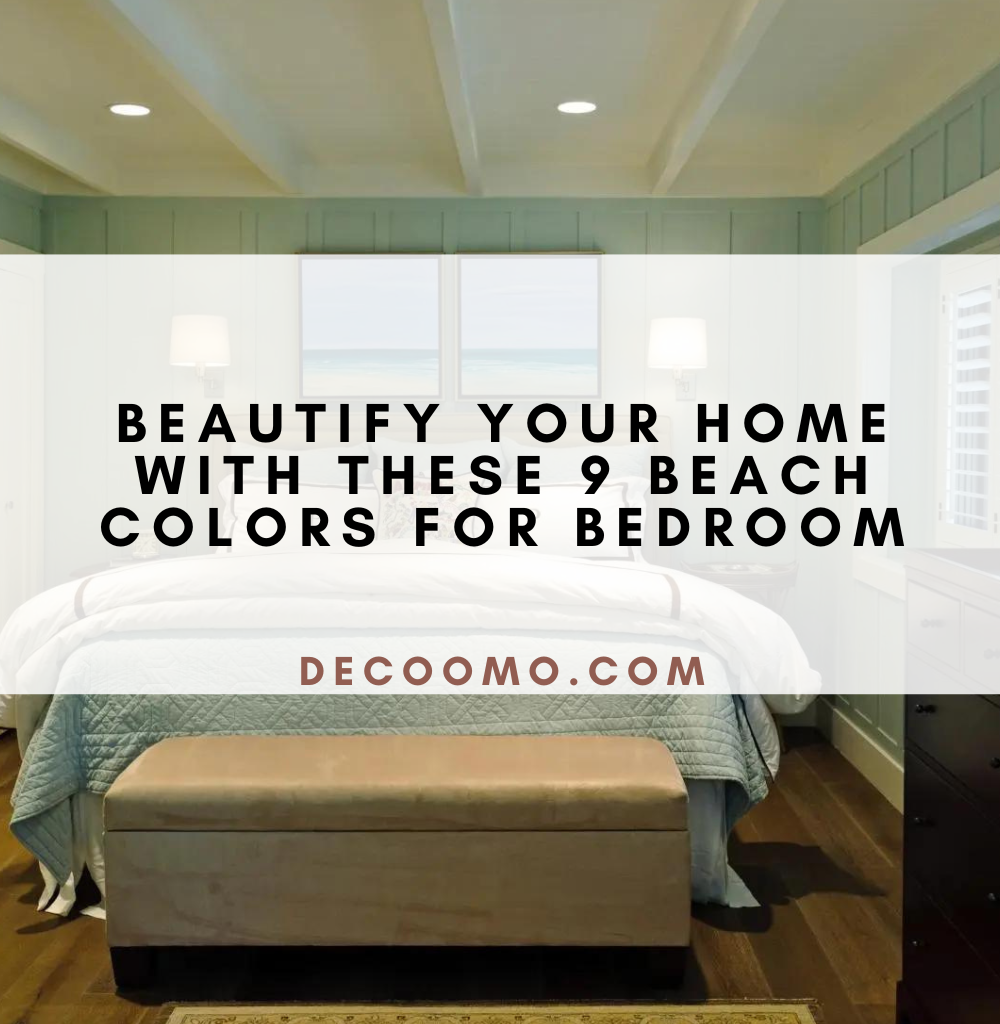Beautify Your Home With These 9 Beach Colors For Bedroom