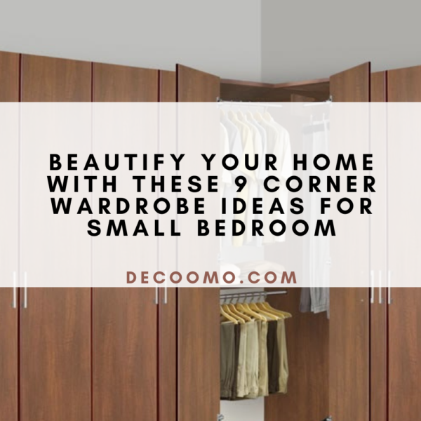 Beautify Your Home With These 9 Corner Wardrobe Ideas For Small Bedroom