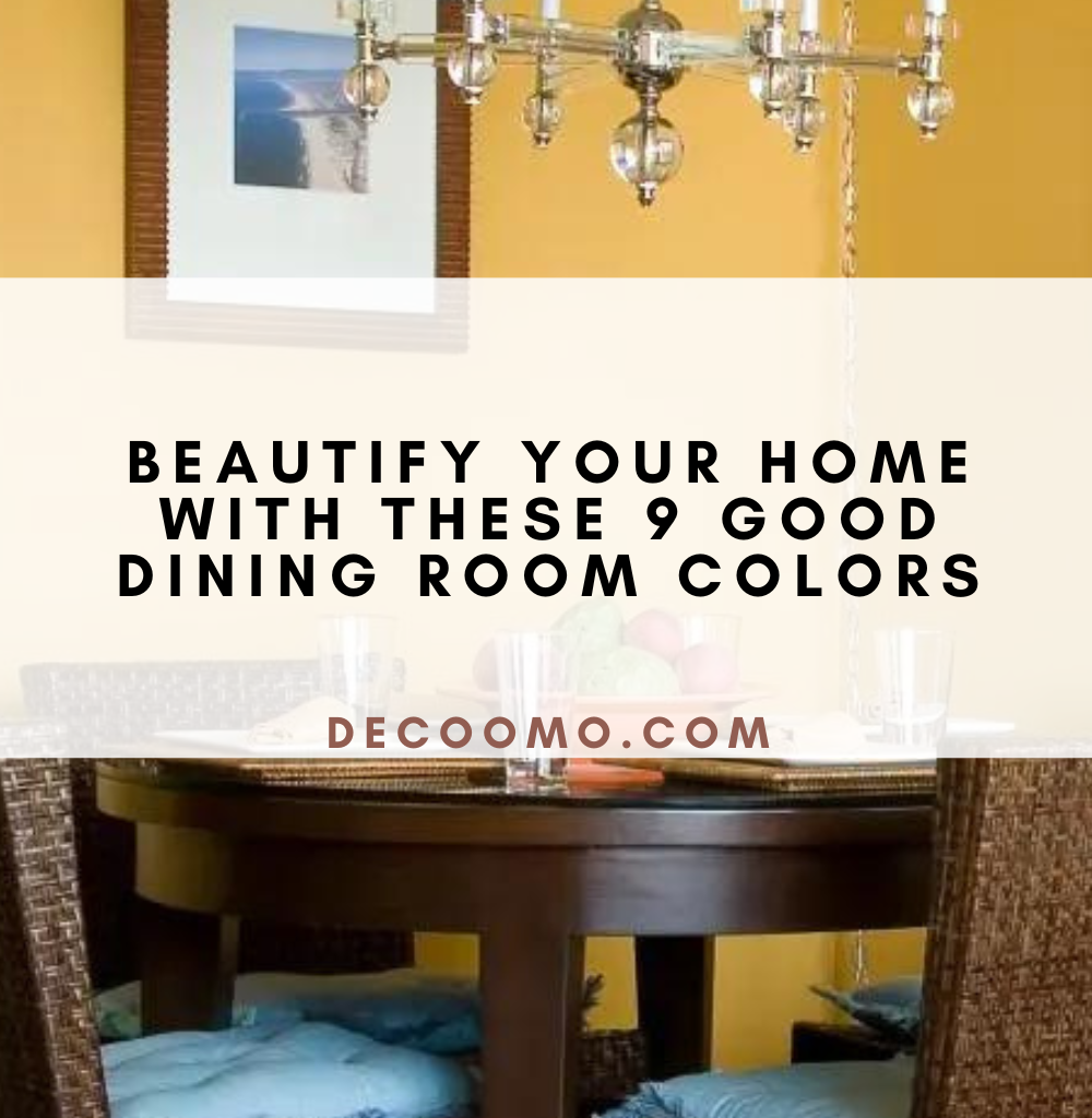 Beautify Your Home With These 9 Good Dining Room Colors