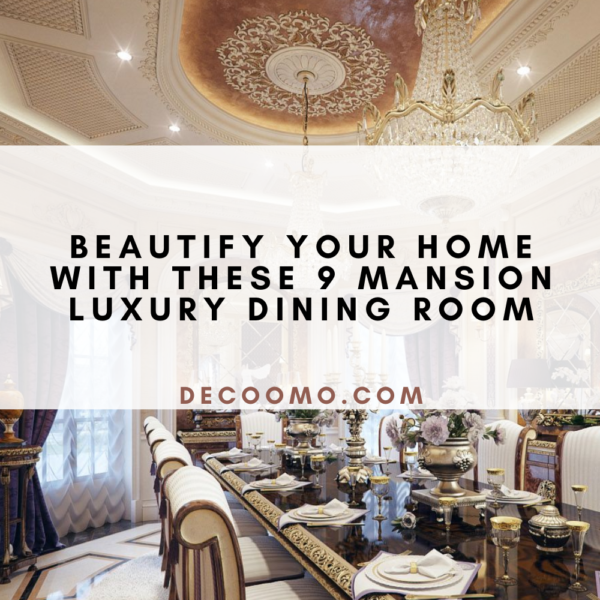 Beautify Your Home With These 9 Mansion Luxury Dining Room