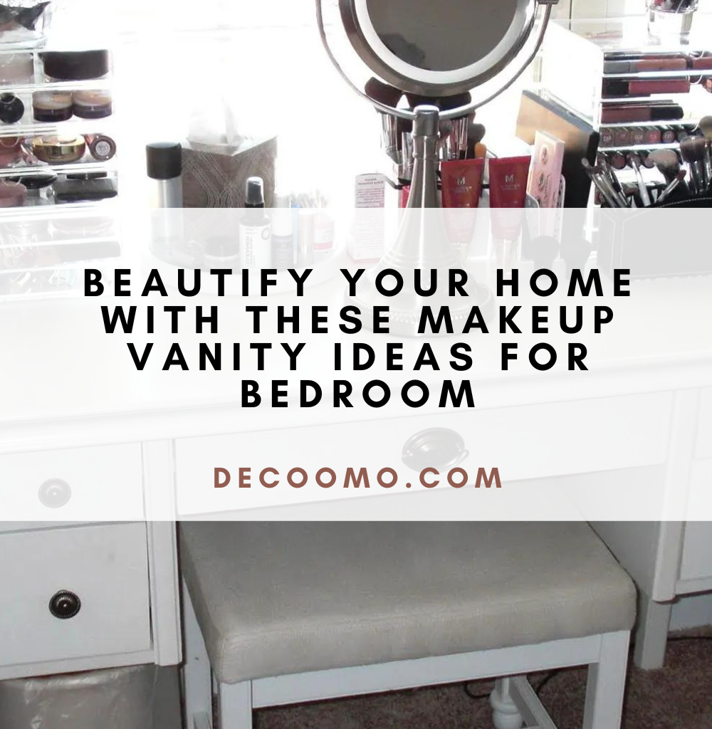 Beautify Your Home With These Makeup Vanity Ideas For Bedroom