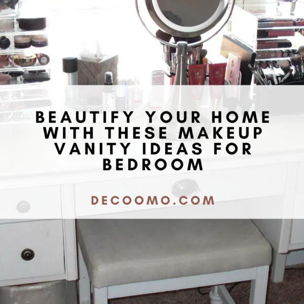 Beautify Your Home With These Makeup Vanity Ideas For Bedroom