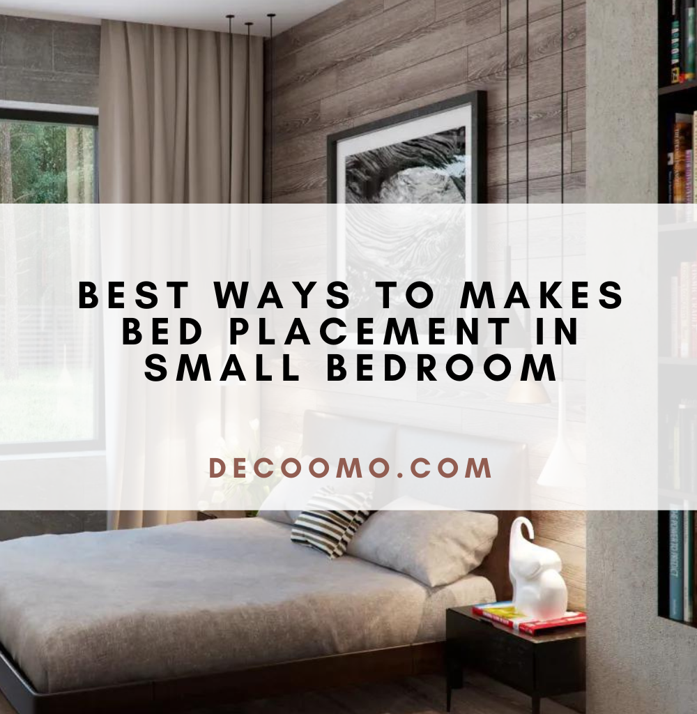 Best Ways To Makes Bed Placement In Small Bedroom