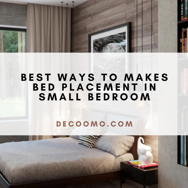 Best Ways To Makes Bed Placement In Small Bedroom