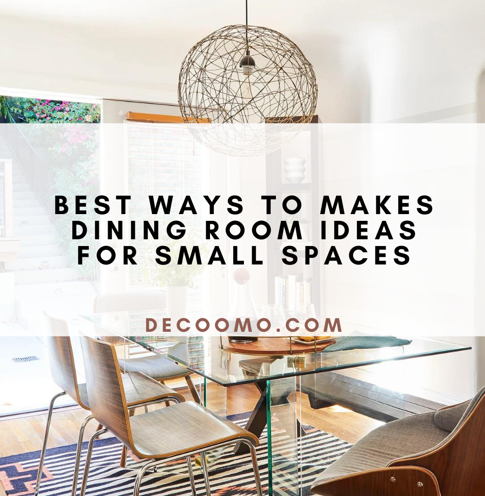 Best Ways To Makes Dining Room Ideas For Small Spaces