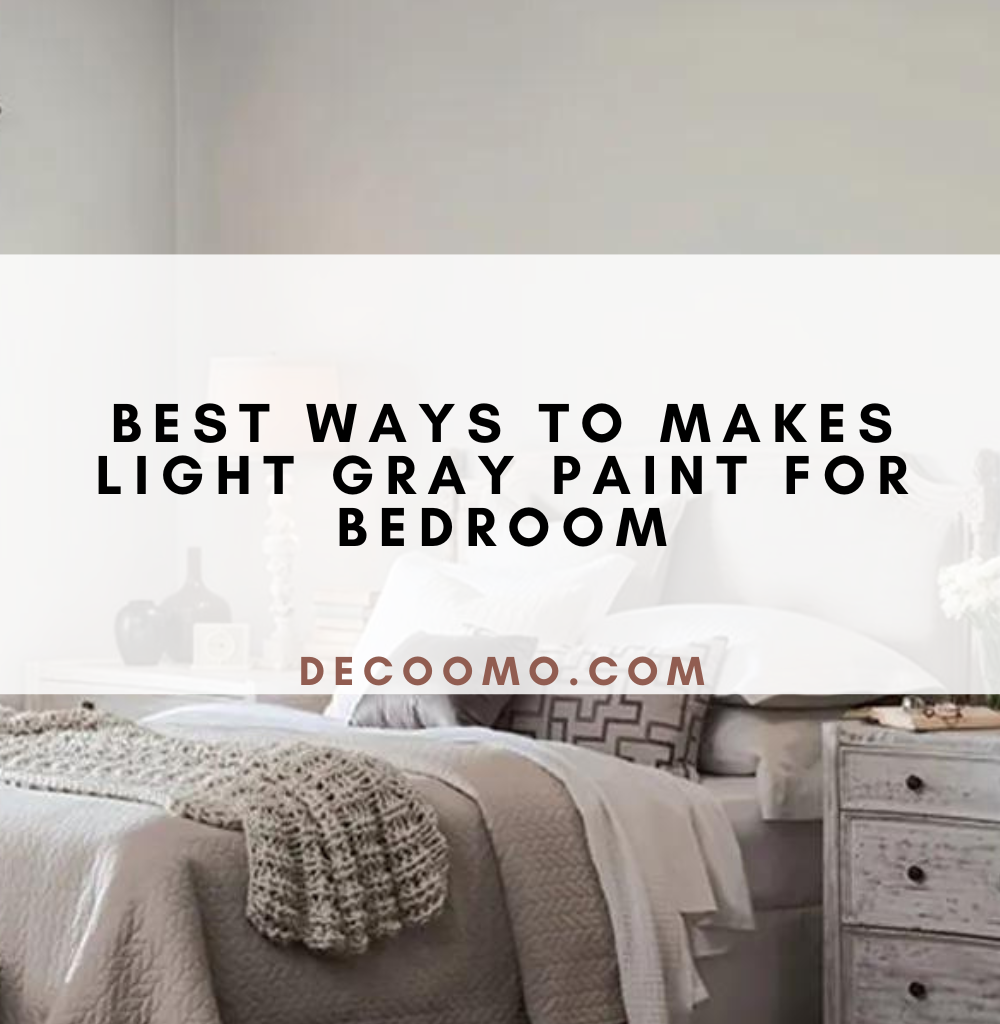 Best Ways To Makes Light Gray Paint For Bedroom