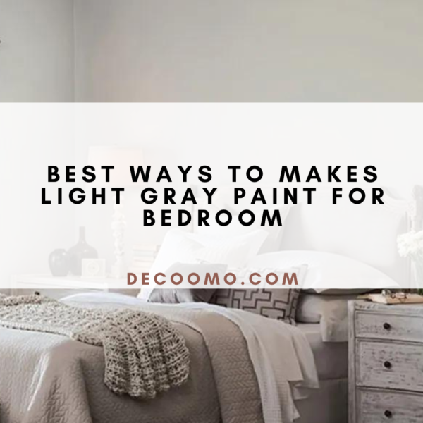 Best Ways To Makes Light Gray Paint For Bedroom