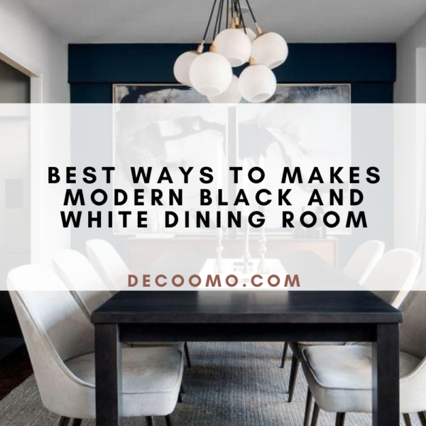 Best Ways To Makes Modern Black And White Dining Room