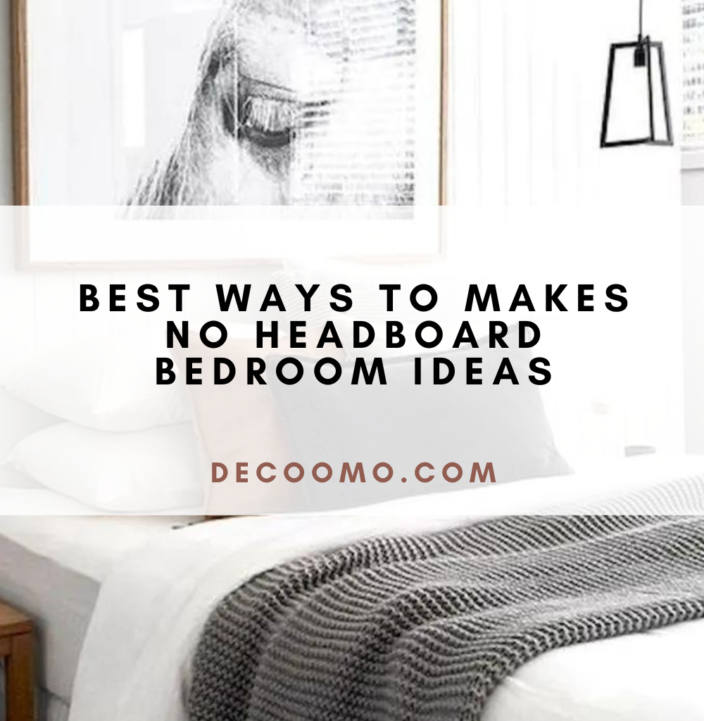 Best Ways To Makes No Headboard Bedroom Ideas