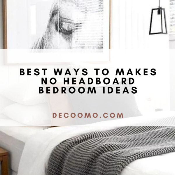 Best Ways To Makes No Headboard Bedroom Ideas