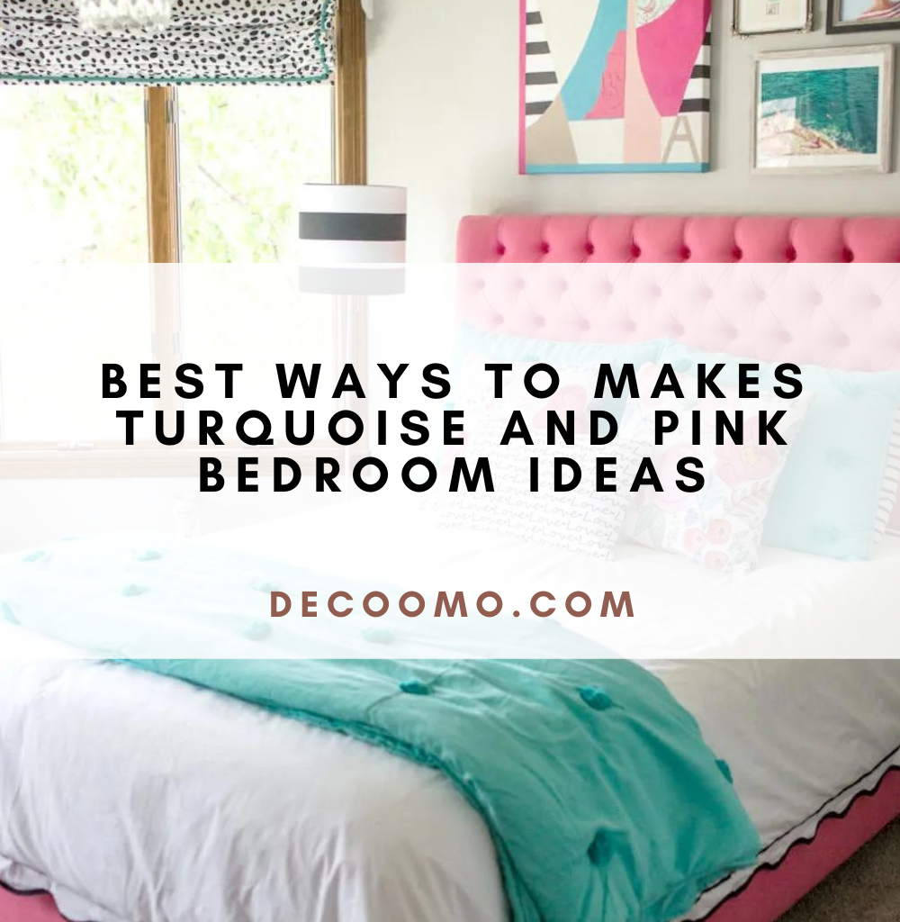Best Ways To Makes Turquoise And Pink Bedroom Ideas