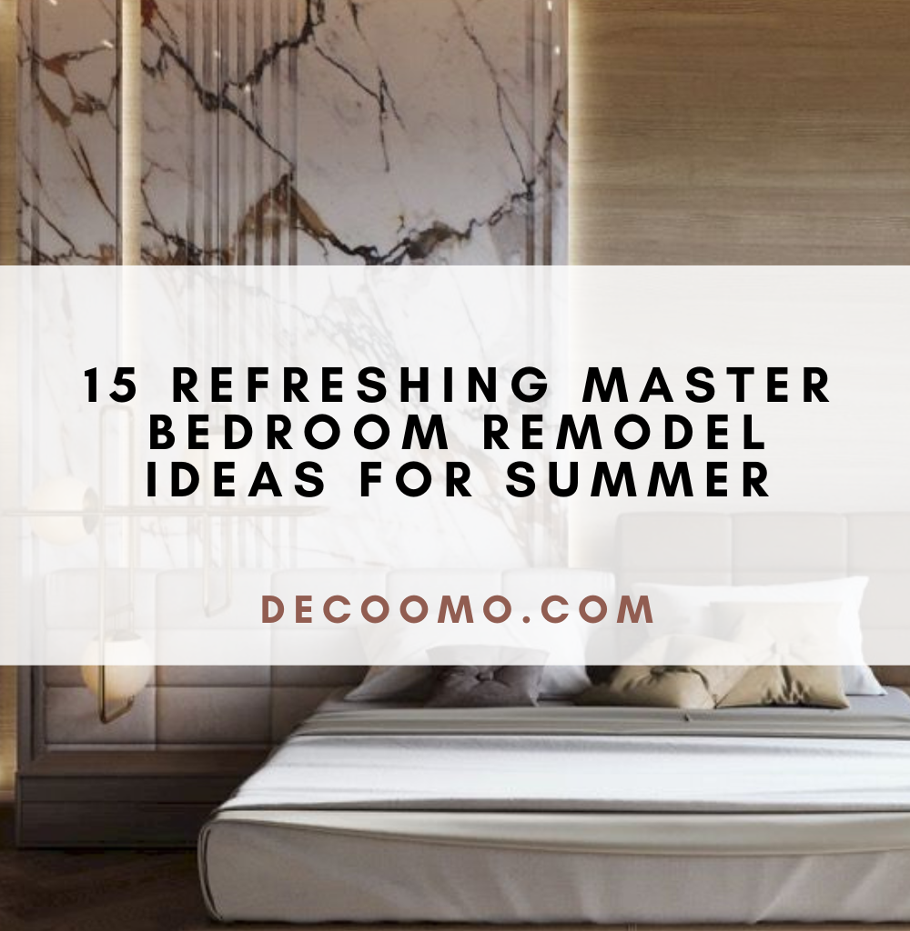 15 Refreshing Master Bedroom Remodel Ideas For Summer