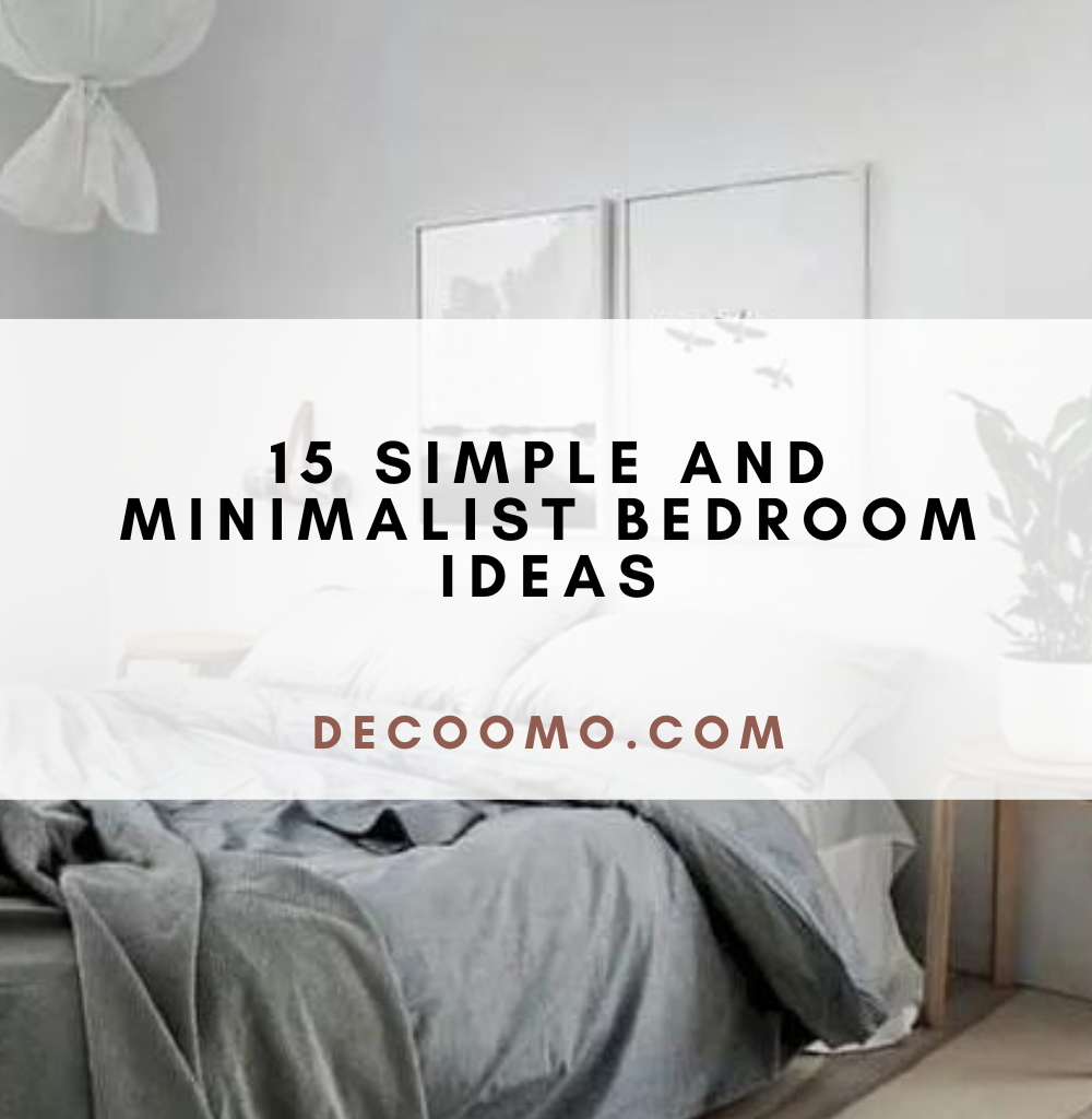 15 Simple And Minimalist Bedroom Ideas - DECOOMO